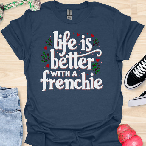 Life is better with a frenchie - V2 - Simple Elegant T-Shirt